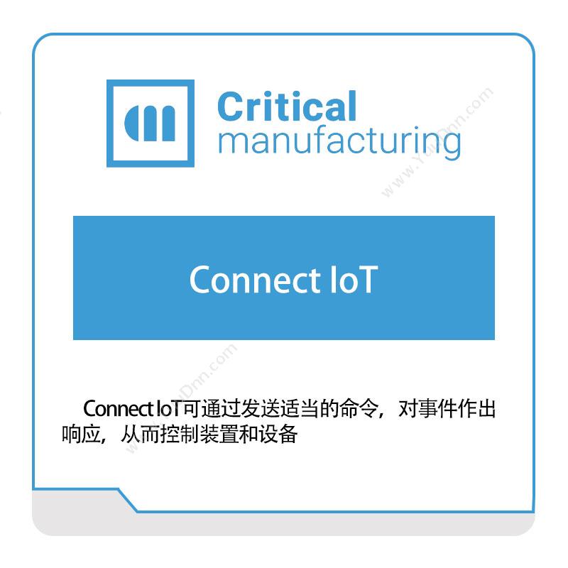 凯睿德制造软件 Critical ManufacturingConnect-IoT工业物联网IIoT